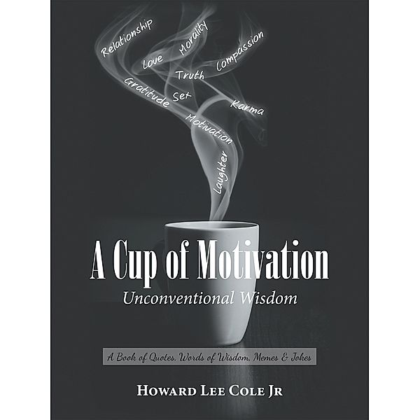 A Cup of Motivation, Howard Lee Cole Jr