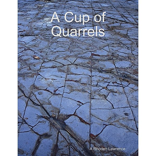 A Cup of Quarrels, A Rhoden Lawrence