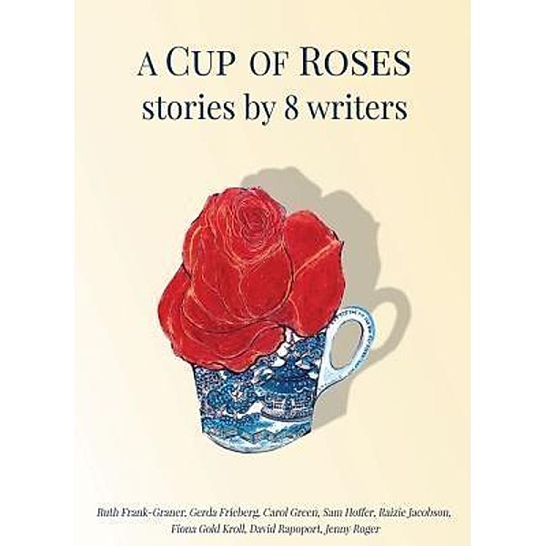 A Cup of Roses, Stories by 8 Writers / Gold-Kroll Publishing