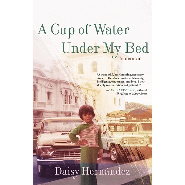 A Cup of Water Under My Bed, Daisy Hernández