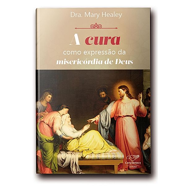 A Cura como Expressão da Misericórdia de Deus, Mary Healy