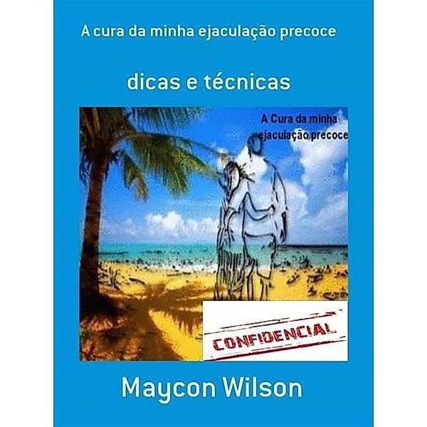 A cura da minha ejaculação precoce, Maycon Wilson