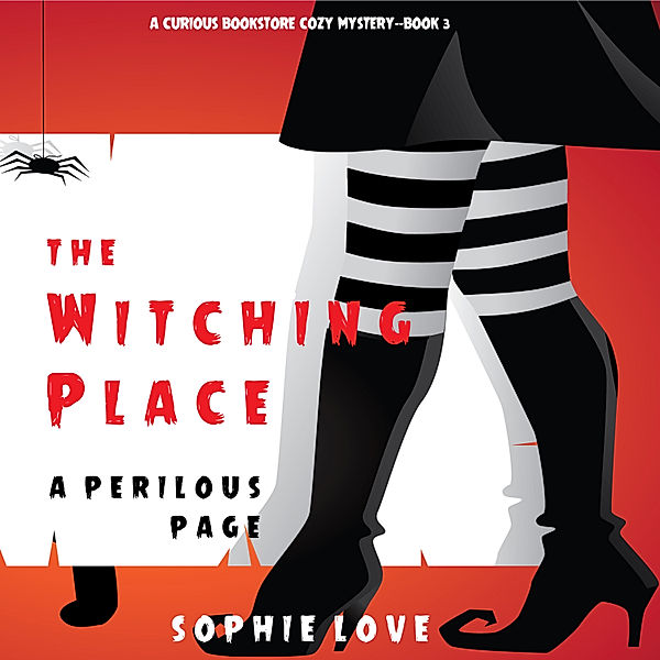 A Curious Bookstore Cozy Mystery - 3 - The Witching Place: A Perilous Page (A Curious Bookstore Cozy Mystery—Book 3), Sophie Love