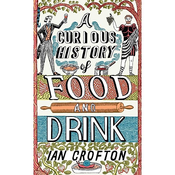 A Curious History of Food and Drink, Ian Crofton