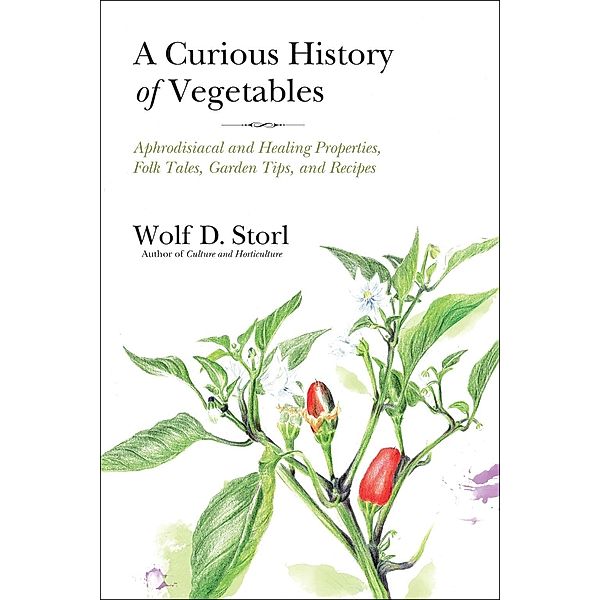 A Curious History of Vegetables, Wolf D. Storl