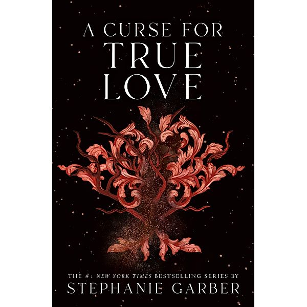 A Curse for True Love / Once Upon a Broken Heart Bd.3, Stephanie Garber