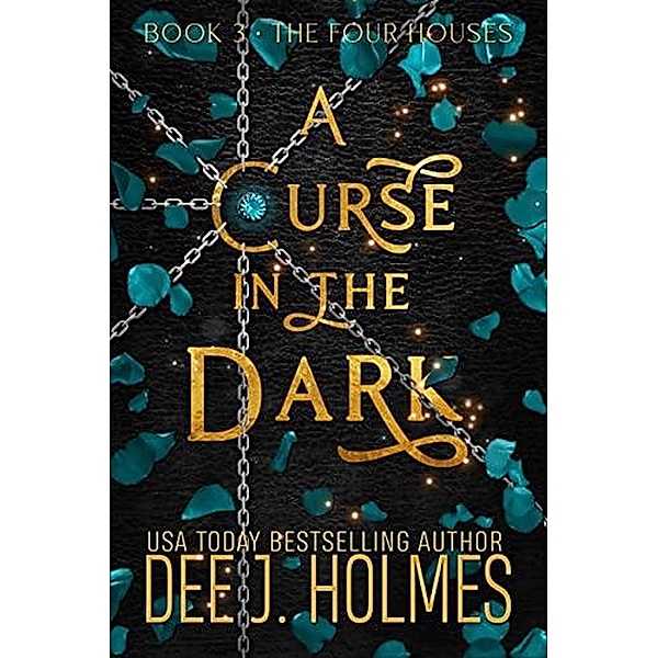 A Curse In The Dark (The Four Houses, #3) / The Four Houses, Dee J. Holmes