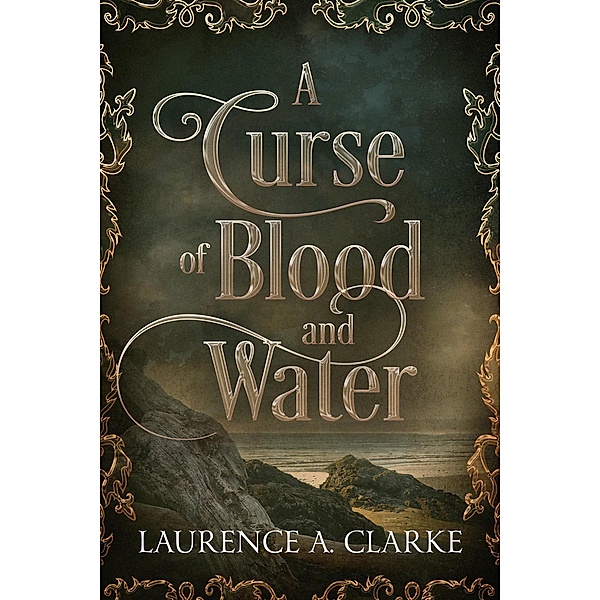 A Curse of Blood and Water, Laurence A. Clarke