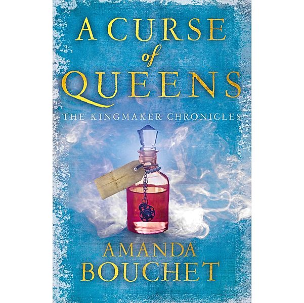 A Curse of Queens / The Kingmaker Chronicles Bd.4, Amanda Bouchet