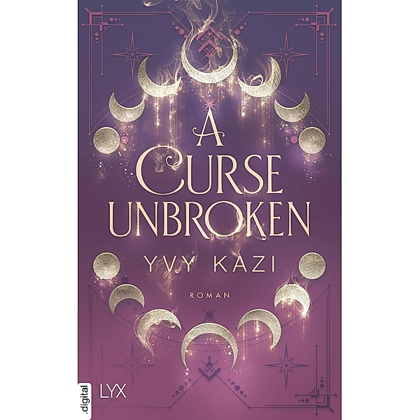 A Curse Unbroken / Magic and Moonlight Bd.1, Yvy Kazi