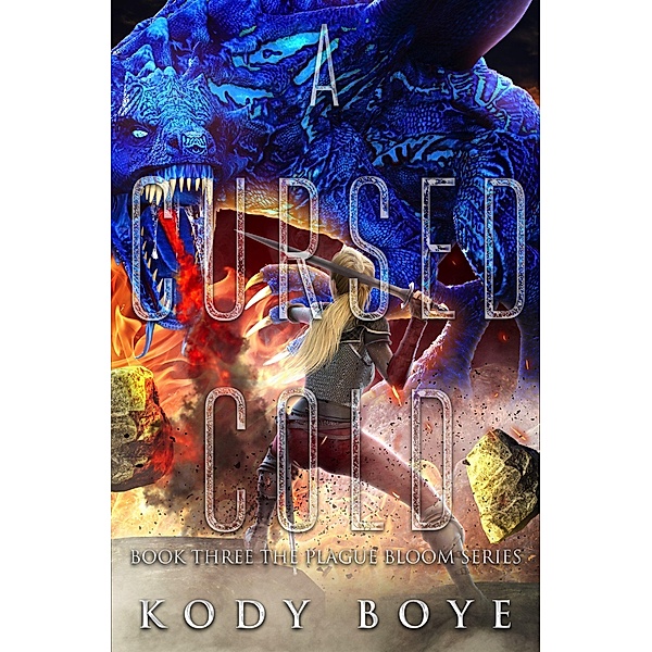 A Cursed Cold (The Plague Bloom, #3) / The Plague Bloom, Kody Boye