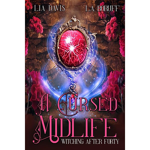 A Cursed Midlife (Witching After Forty, #4) / Witching After Forty, Lia Davis, L. A. Boruff