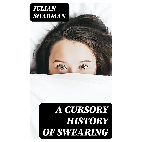 A Cursory History of Swearing, Julian Sharman