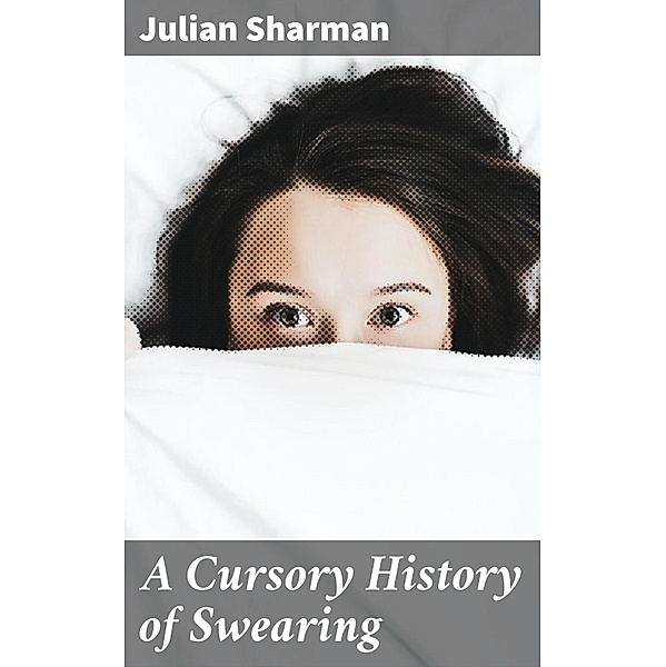 A Cursory History of Swearing, Julian Sharman