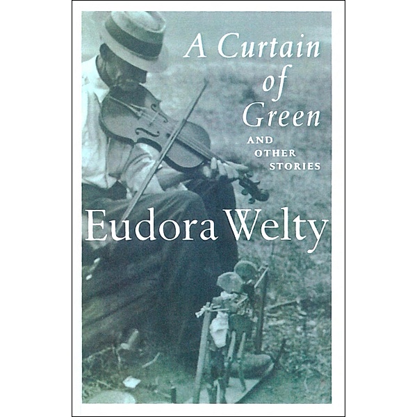A Curtain of Green, Eudora Welty