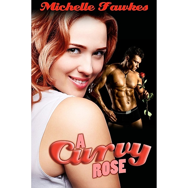 A Curvy Rose, Michelle Fawkes