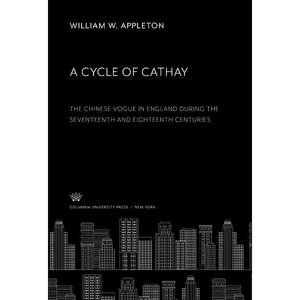 A Cycle of Cathay, William W. Appleton