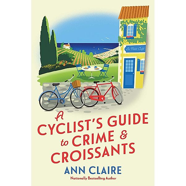 A Cyclist's Guide to Crime & Croissants / A Cyclist's Guide Mystery Bd.1, Ann Claire