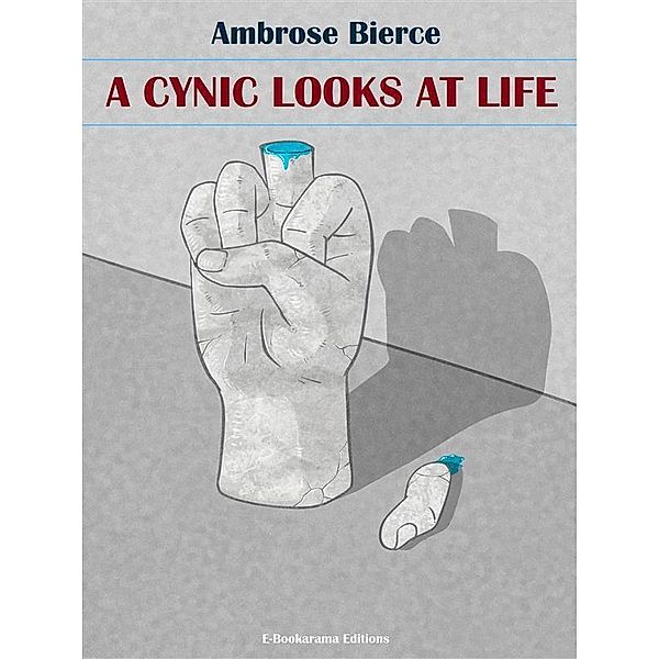 A Cynic Looks at Life, Ambrose Bierce