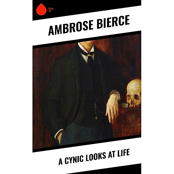 A Cynic Looks at Life, Ambrose Bierce