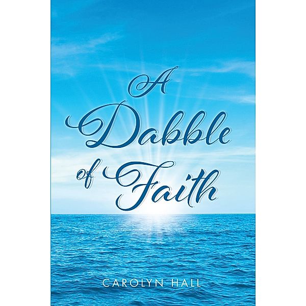 A Dabble of Faith, Carolyn Hall