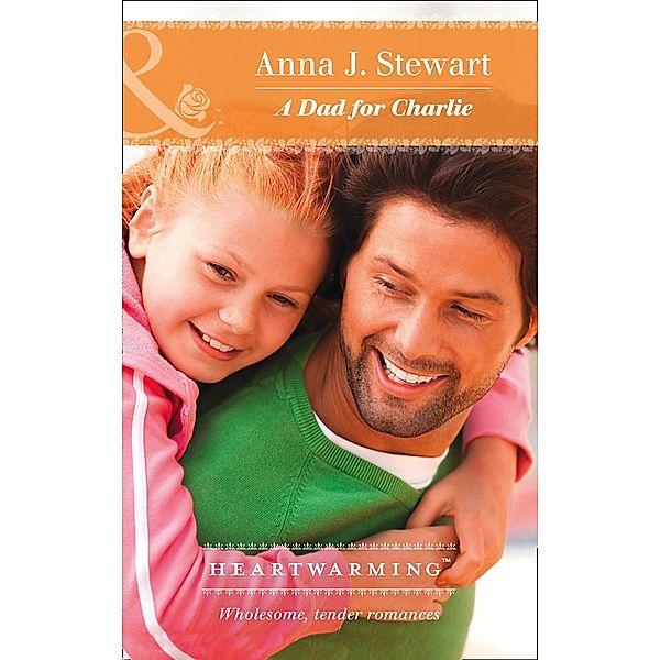 A Dad For Charlie (Mills & Boon Heartwarming) (Butterfly Harbor Stories, Book 3) / Mills & Boon Heartwarming, Anna J. Stewart