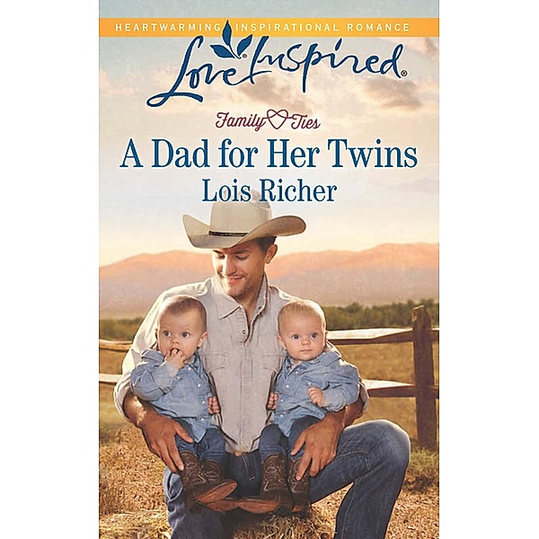 A Dad For Her Twins (Mills & Boon Love Inspired) (Family Ties (Love Inspired), Book 1) / Mills & Boon Love Inspired, Lois Richer