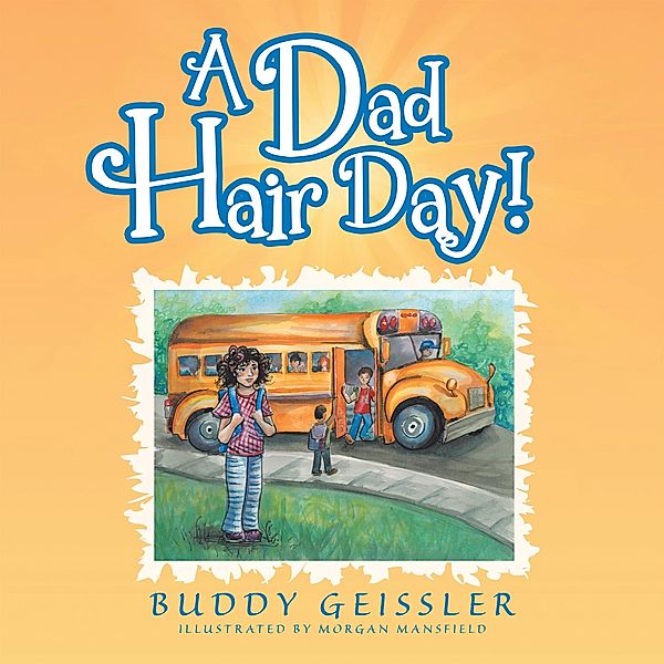 A Dad Hair Day!, Buddy Geissler