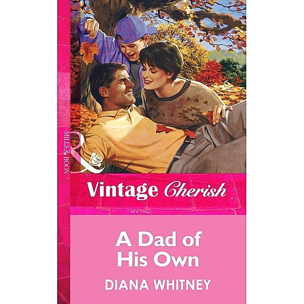 A Dad Of His Own (Mills & Boon Vintage Cherish) / Mills & Boon Vintage Cherish, Diana Whitney