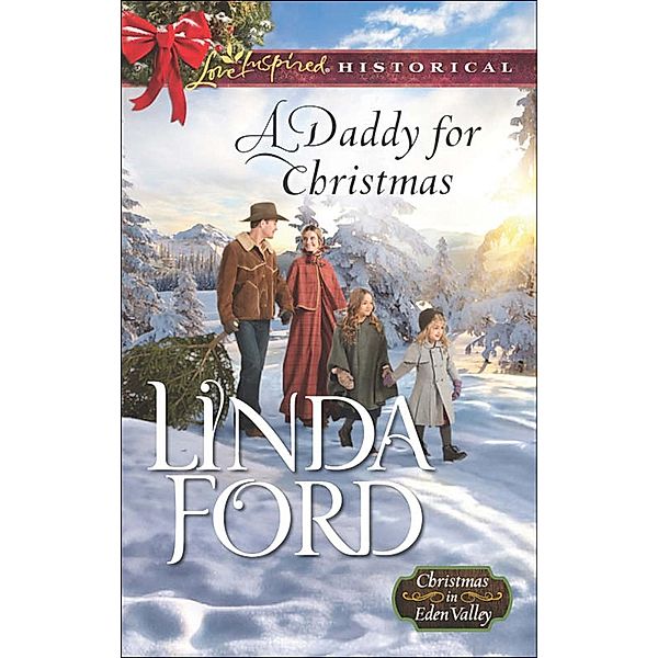 A Daddy For Christmas (Christmas in Eden Valley, Book 1) (Mills & Boon Love Inspired Historical), Linda Ford