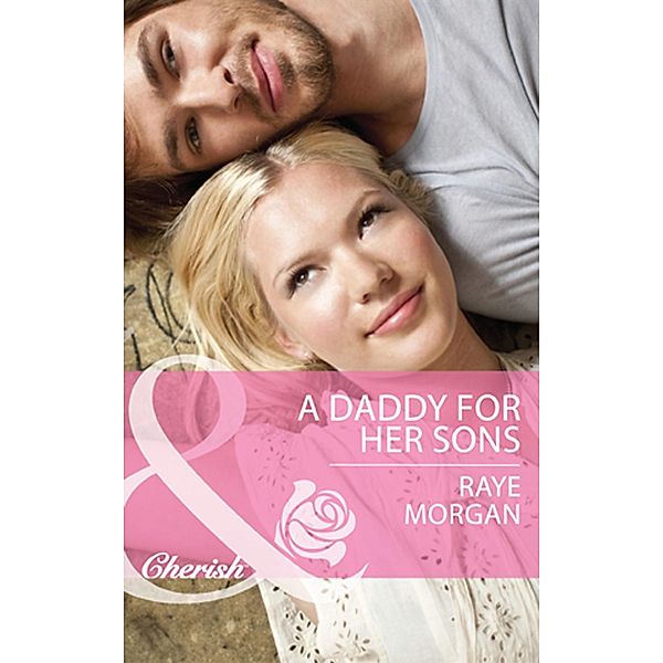 A Daddy for Her Sons (Mills & Boon Cherish) (The Single Mom Diaries, Book 1), Raye Morgan