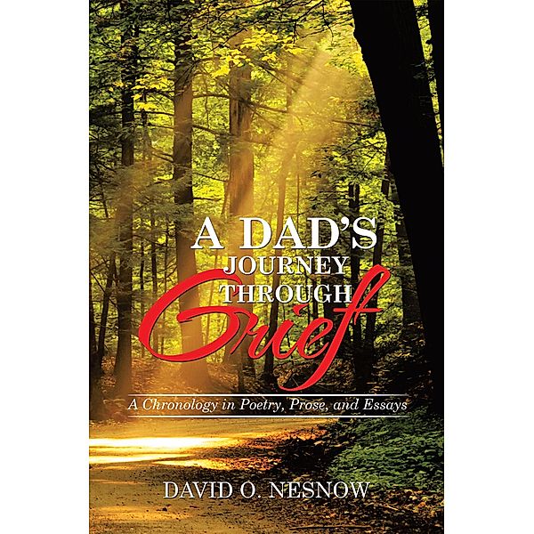 A Dad'S Journey Through Grief, David O. Nesnow