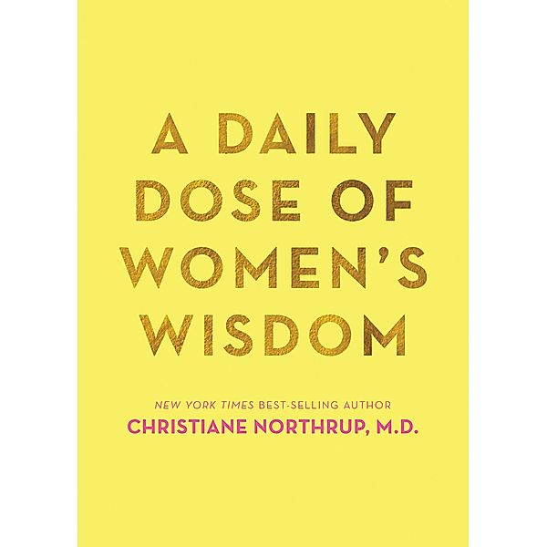 A Daily Dose of Women's Wisdom, Christiane Northrup