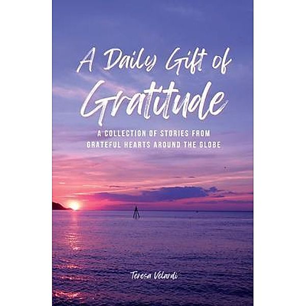 A Daily Gift of Gratitude / Authentic Endeavors, Teresa Velardi