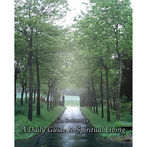 A Daily Guide to Spiritual Living, Jim Rosemergy