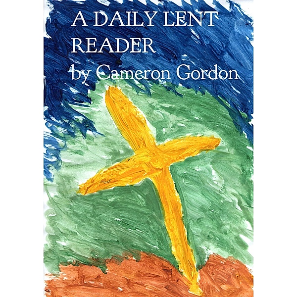 A Daily Lent Reader (Daily readers, #1) / Daily readers, Cameron Gordon