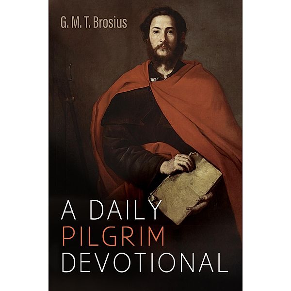 A Daily Pilgrim Devotional, G. M. T. Brosius