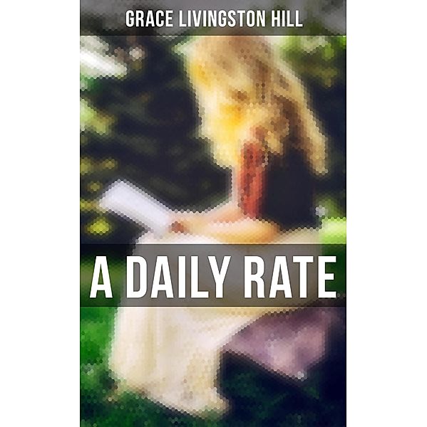 A Daily Rate, Grace Livingston Hill