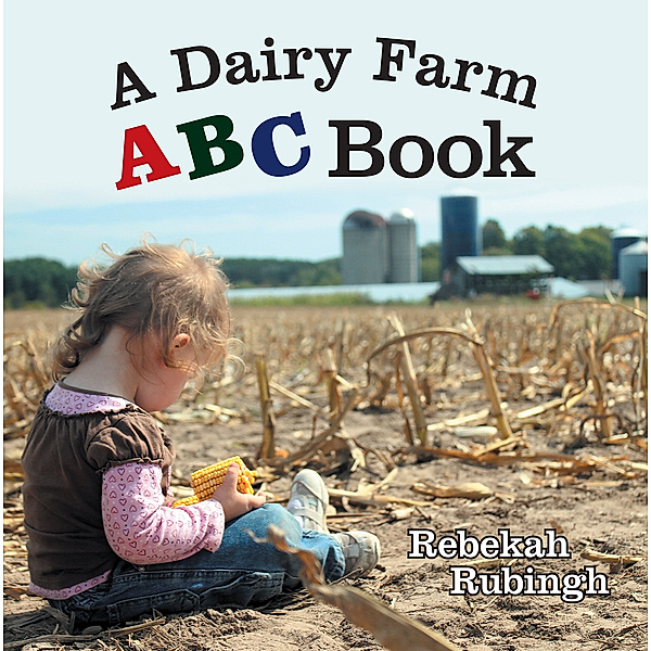 A Dairy Farm Abc Book, Rebekah M. Rubingh