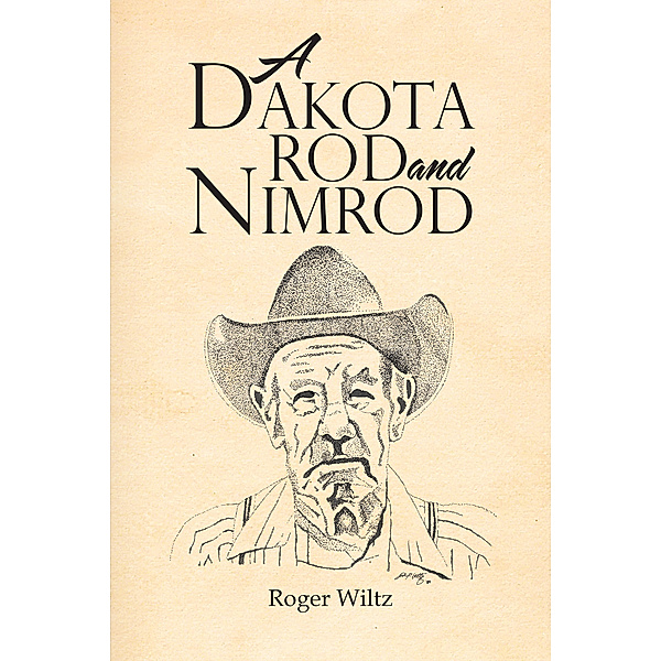 A Dakota Rod and Nimrod, Roger Wiltz