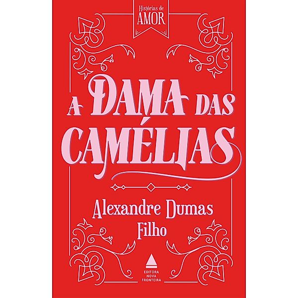 A dama das camélias / Coleção Histórias de amor, Alexandre Dumas Filho