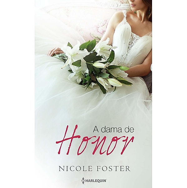 A dama de honor / Harlequin Especial Bodas Bd.12, Nicole Foster