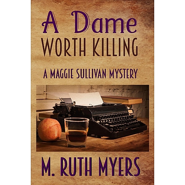 A Dame Worth Killing (Maggie Sullivan mysteries, #10) / Maggie Sullivan mysteries, M. Ruth Myers