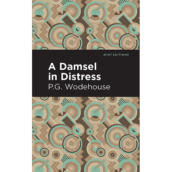 A Damsel in Distress / Mint Editions (Humorous and Satirical Narratives), P. G. Wodehouse