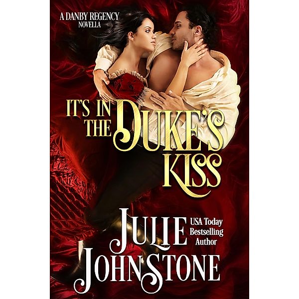 A Danby Family Novella: It's in the Duke's Kiss (A Danby Family Novella), Julie Johnstone