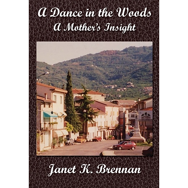A Dance in the Woods: A Mother's Insight, Janet K. Brennan