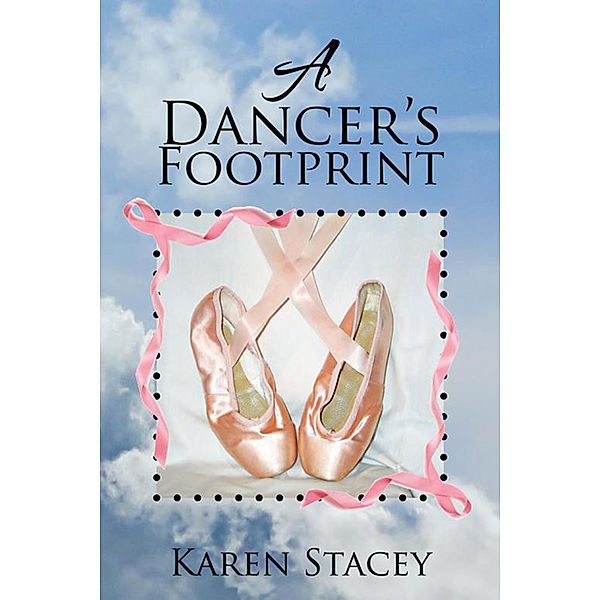 A Dancer's Footprint, Karen Stacey