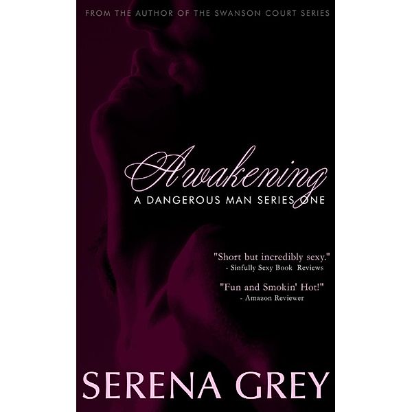 A Dangerous Man: Awakening (A Dangerous Man, #1), Serena Grey