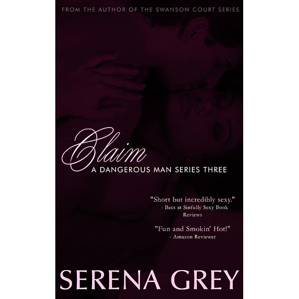 A Dangerous Man: Claim (A Dangerous Man, #3), Serena Grey