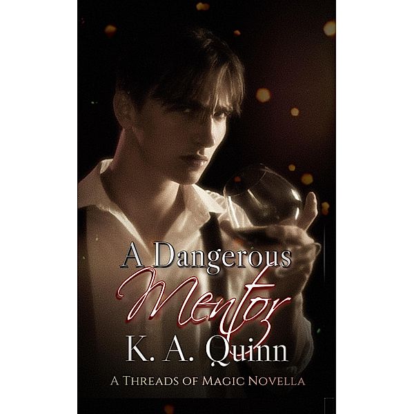 A Dangerous Mentor: A Threads of Magic Novella / Threads of Magic, K. A. Quinn